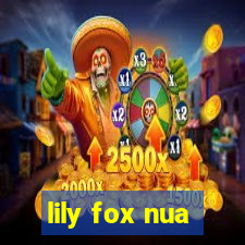 lily fox nua